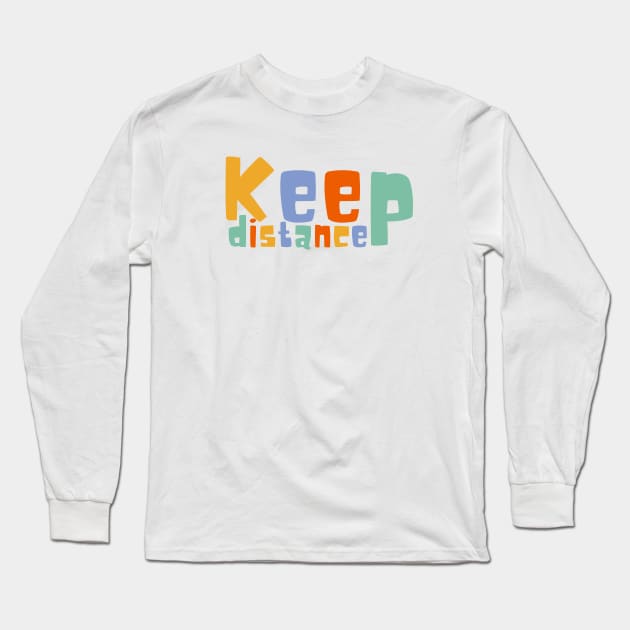 Keep Your Distance Long Sleeve T-Shirt by JM ART